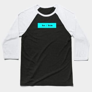 he / him - cyan Baseball T-Shirt